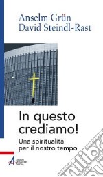 In questo crediamo. Una spiritualità per il nostro tempo libro