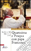 Quaresima e Pasqua con papa Francesco libro