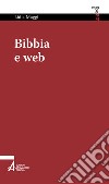 Bibbia e web. Navigare nella vita libro di Maggi Lidia