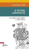 Il potere capovolto. La politica nella Bibbia e nella Chiesa libro di Posi Cosimo