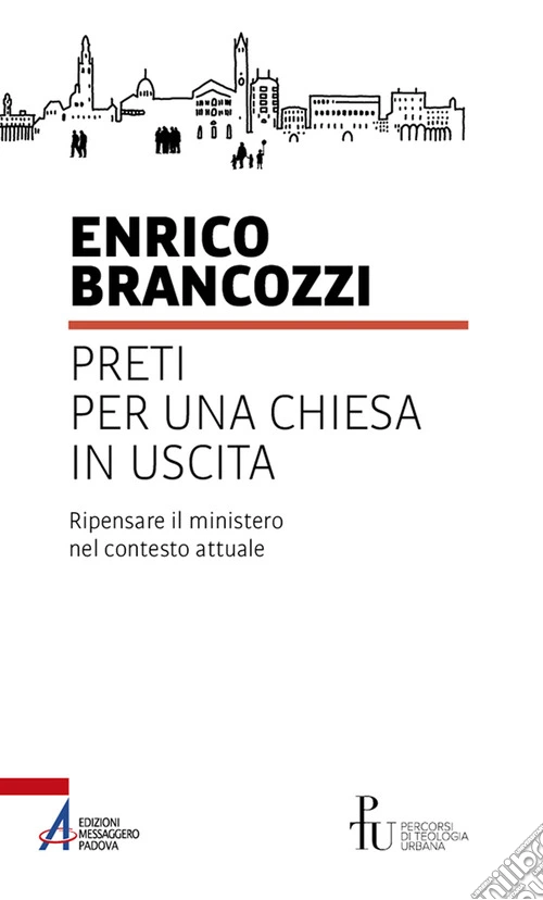 Preti per una Chiesa in uscita. Ripensare il ministero nel contesto attuale