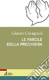 Le parole della preghiera libro di Cavagnoli Gianni