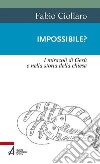 Impossibile? I miracoli di Gesù nella storia della Chiesa libro di Ciollaro Fabio