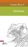 Vecchiaia. In dialogo con la Bibbia libro di Bissoli Cesare