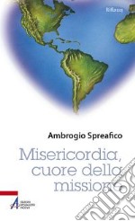 Misericordia, cuore della missione libro