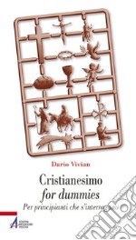 Cristianesimo for dummies. Per principianti che s'interrogano libro