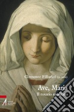 Ave Maria. Il rosario meditato libro