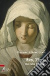 Ave Maria. Il rosario meditato libro di Fillarini C. (cur.)