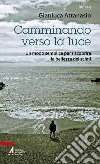 Camminando verso la luce. Un modo semplice per riscoprire la bellezza dei salmi libro di Attanasio Gianluca