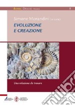 Evoluzione e creazione. Una relazione da ritrovare libro