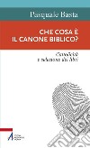 Che cosa è il canone biblico? Cattolicità e selezione dei libri libro