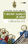 I decreti supremi di Allah. La morte, la fine dei tempi e l'aldilà nella fede islamica libro