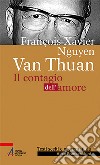 François Xavier Nguyên Van Thuân. Il Contagio dell'amore. Ediz. plastificata libro di Franceschini Alice