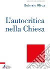 L'autocritica nella Chiesa. Dalla conversione ecclesiale alla liberazione integrale libro