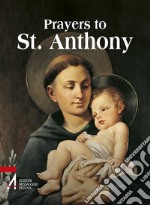 Prayers to St. Anthony. The world's best-loved Saint libro