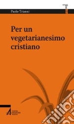 Per un vegetarianesimo cristiano libro