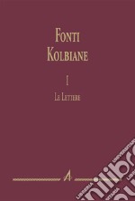 Fonti kolbiane. Vol. 1: Le lettere libro