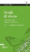 Scegli di vivere. Cambiamento e gusto della vita libro di Olianti Simone