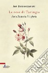 Le rose di Turingia. Santa Elisabetta d'Ungheria libro di Dobraczynski Jan