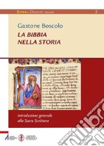 La Bibbia nella storia. Introduzione generale alla Sacra Scrittura. Ediz. ampliata libro