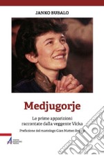 Medjugorje. Le prime apparizioni raccontate dalla veggente Vicka. Nuova ediz. libro