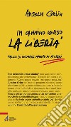 In cammino verso la libertà. Parole di incoraggiamento ai giovani libro