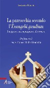 La parrocchia secondo l'Evangelii gaudium. Integrare, accompagnare, discernere libro di Ruccia Antonio