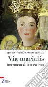 Via marialis. Immagini mariane al Santo tra arte e simbolo libro