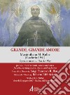 Grande, grande amore. Massimiliano M. Kolbe (Auschwitz 1941) libro