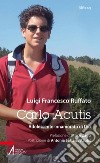 Carlo Acutis. Adolescente innamorato di Dio libro