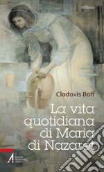 La vita quotidiana di Maria di Nazaret libro