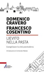 Lievito nella pasta. Evangelizzare la città postmoderna libro