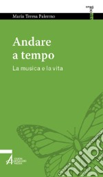 Andare a tempo. La musica e la vita