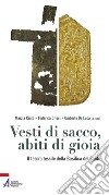 Vesti di sacco, abiti di gioia. Il tesoro tessile della Basilica del Santo libro di Ciato M. (cur.) Crisci F. (cur.) De Luca U. (cur.)