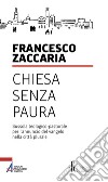 Chiesa senza paura. Bussola teologico-pastorale per l'annuncio del Vangelo nella città plurale libro