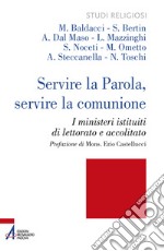 Servire la Parola, servire la comunione. I ministeri istituiti di lettorato e accolitato. Ediz. plastificata libro