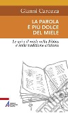 La parola è più dolce del miele. Le api e il miele nella Bibbia e nella tradizione cristiana libro