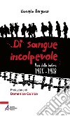 Di sangue incolpevole. Voci dalla bufera 1915-1918 libro di Borgato Daniela