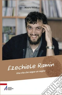 Ezechiele Ramin. Una vita che segue un sogno
