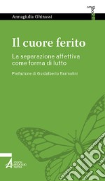 Il cuore ferito. La separazione affettiva come forma di lutto