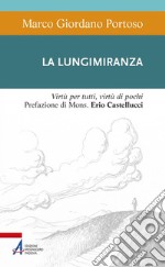 La lungimiranza. Virtù per tutti, virtù di pochi libro