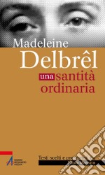 Madelein Delbrêl. Una santità ordinaria libro