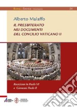 Il presbiterato nei documenti del concilio Vaticano II. Recezione in Paolo VI e Giovanni Paolo II libro