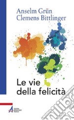 Le vie della felicità libro