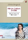 Per un cinema di idee. Lettura di cinquanta film d'autore libro di Brugnoli Olinto