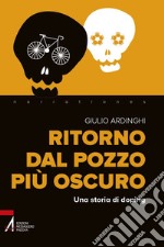 Ritorno dal pozzo più oscuro. Una storia di doping libro