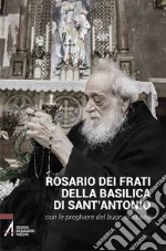 Rosario dei frati di sant'Antonio con le preghiere del buon cristiano libro