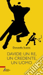 Davide: un re, un credente, un uomo libro