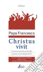 «Christus vivit». Esortazione apostolica postsinodale ai giovani e a tutto il popolo di Dio. Con Commento e Laboratorio libro