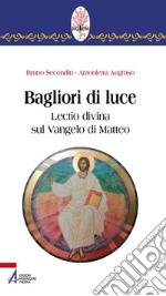 Bagliori di luce. Lectio divina sul Vangelo di Matteo